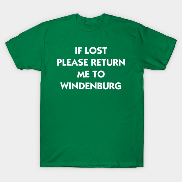 If Lost Please Return Me to Windenburg T-Shirt by AlienClownThings